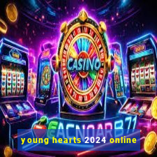 young hearts 2024 online